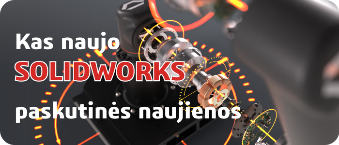Kas naujo SOLIDWORKS - paskutines naujenos